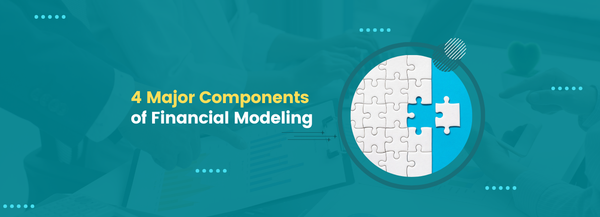 4 Major Components of Financial Modeling