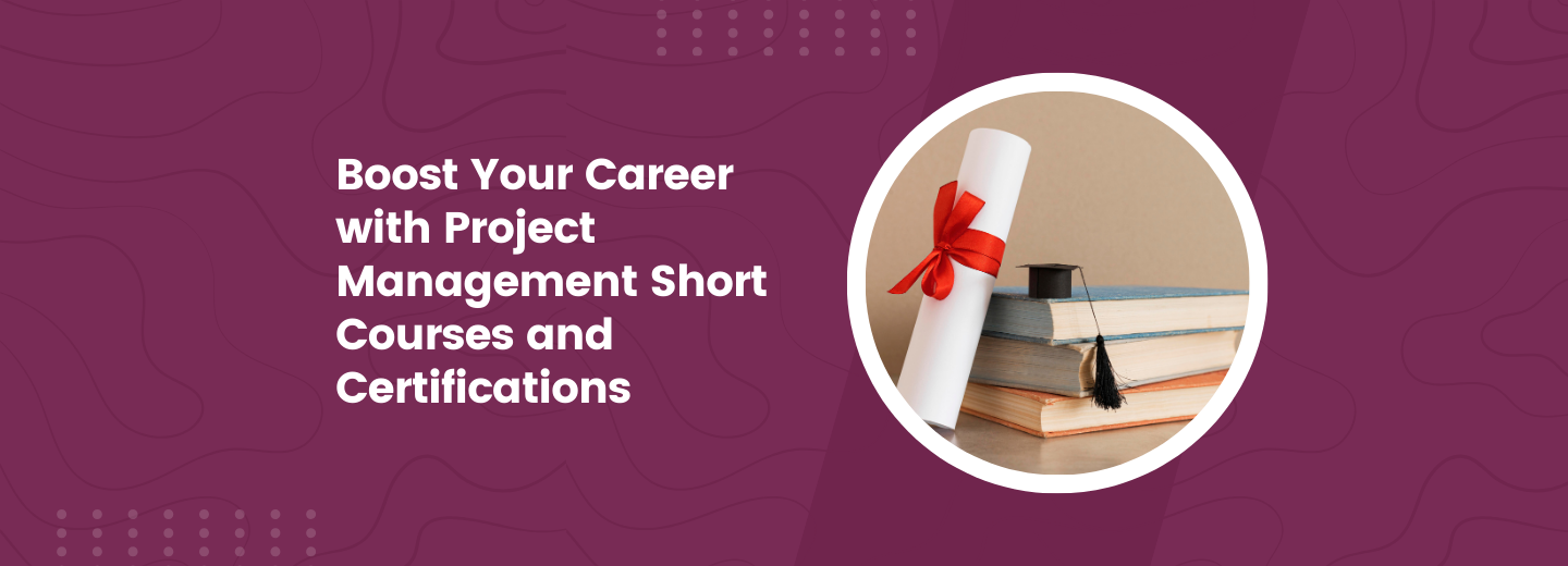 Boost Your Career with Project Management Short Courses and Certificat ...