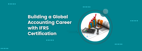 Building a Global Accounting Career with IFRS Certification