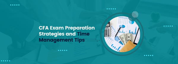 CFA Exam Preparation Strategies and Time Management Tips