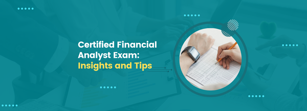 Certified Financial Analyst Exam: Insights and Tips