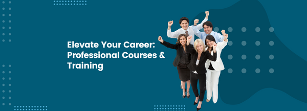 Elevate Your Career: Professional Courses & Training