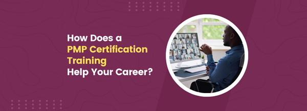 How Does a PMP Certification Training Help Your Career?