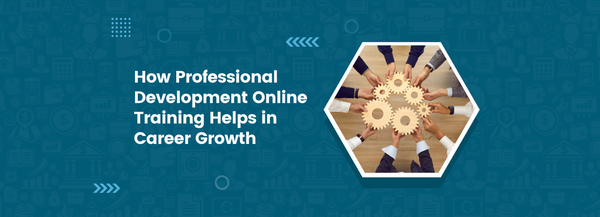 How Professional Development Online Training Helps in Career Growth