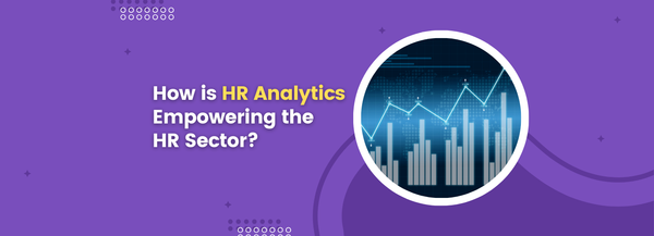 How is HR Analytics Empowering HR Sector?