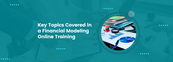 Key Topics Covered in a Financial Modeling Online Training