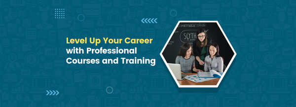 Level Up Your Career with Professional Courses and Training