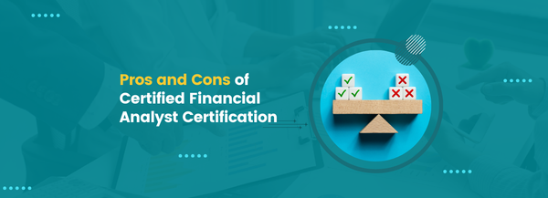 Pros and Cons of Certified Financial Analyst Certification