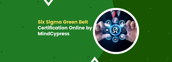 Six Sigma Green Belt Certification Online by MindCypress