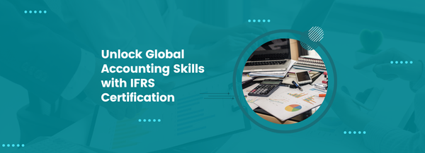 Unlock Global Accounting Skills with IFRS Certification
